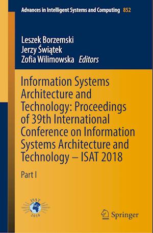 Information Systems Architecture and Technology: Proceedings of 39th International Conference on Information Systems Architecture and Technology – ISAT 2018