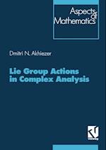 Lie Group Actions in Complex Analysis