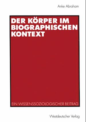 Der Körper im biographischen Kontext