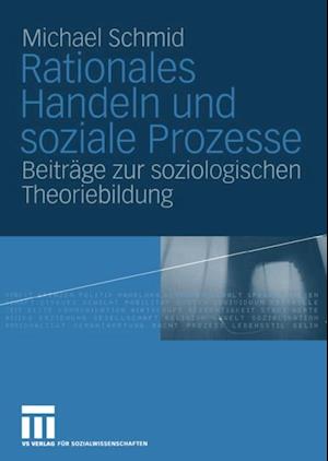 Rationales Handeln und soziale Prozesse