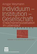 Individuum — Institution — Gesellschaft