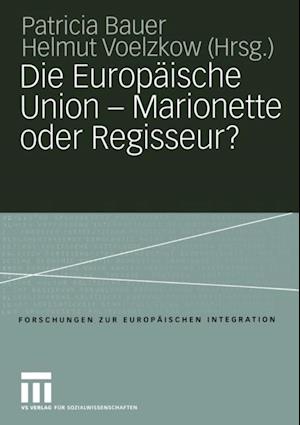 Die Europäische Union — Marionette oder Regisseur?