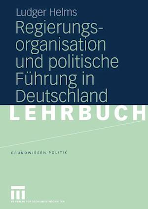 Regierungsorganisation und Politische Fuhrung in Deutschland
