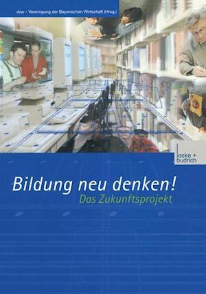 Bildung neu denken! Das Zukunftsprojekt