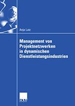 Management von Projektnetzwerken in dynamischen Dienstleistungsindustrien