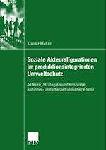 Soziale Akteursfigurationen im produktionsintegrierten Umweltschutz