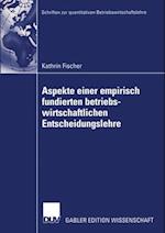 Aspekte einer empirisch fundierten betriebswirtschaftlichen Entscheidungslehre