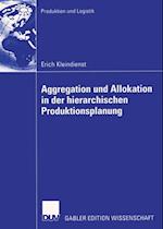 Aggregation und Allokation in der hierarchischen Produktionsplanung