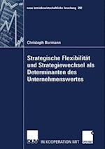 Strategische Flexibilität und Strategiewechsel als Determinanten des Unternehmenswertes