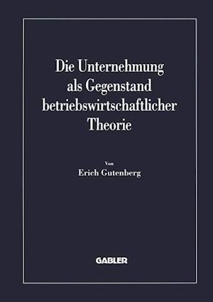 Die Unternehmung als Gegenstand betriebswirtschaftlicher Theorie