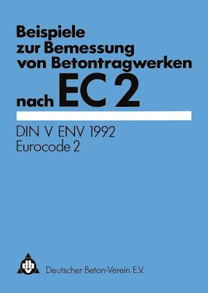 Beispiele zur Bemessung von Betontragwerken nach EC 2