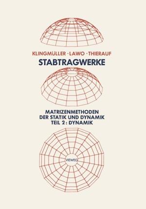 Stabtragwerke, Matrizenmethoden der Statik und Dynamik