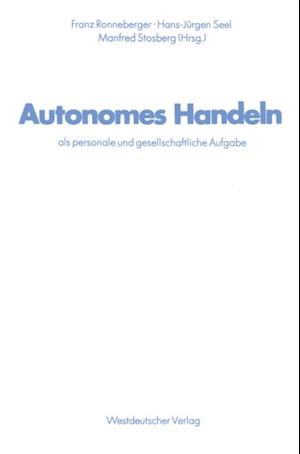 Autonomes Handeln als personale und gesellschaftliche Aufgabe