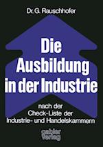 Die Ausbildung in der Industrie nach der Check-Liste der Industrie- und Handelskammern