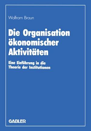 Die Organisation ökonomischer Aktivitäten