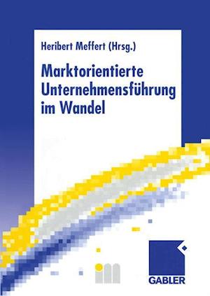 Marktorientierte Unternehmensführung im Wandel