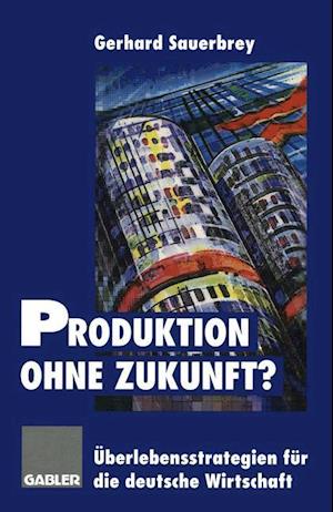 Produktion ohne Zukunft?