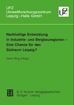 Nachhaltige Entwicklung in Industrie- und Bergbauregionen — Eine Chance für den Südraum Leipzig?