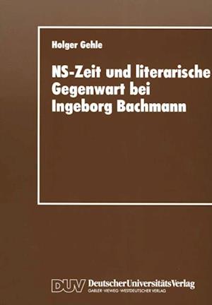 NS-Zeit und literarische Gegenwart bei Ingeborg Bachmann