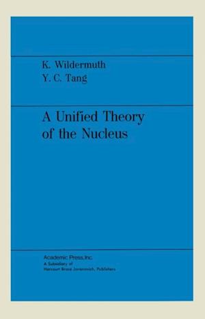 A Unified Theory of the Nucleus