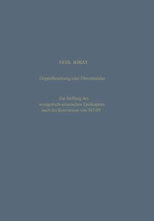 Doppelbesetzung oder Ehrentitulatur — Zur Stellung des westgotisch-arianischen Episkopates nach der Konversion von 587/89