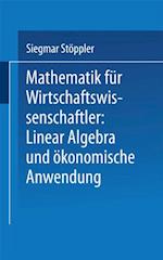 Mathematik für Wirtschaftswissenschaftler Lineare Algebra und ökonomische Anwendung