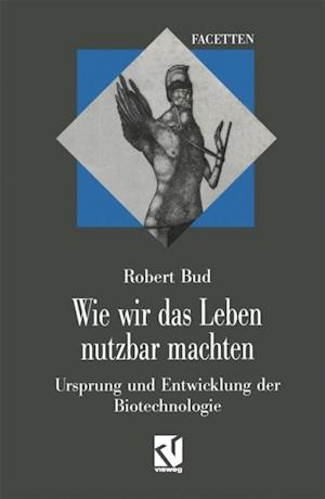 Wie wir das Leben nutzbar machten