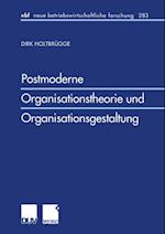 Postmoderne Organisationstheorie und Organisationsgestaltung