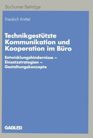 Technikgestützte Kommunikation und Kooperation im Büro