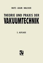 Theorie und Praxis der Vakuumtechnik