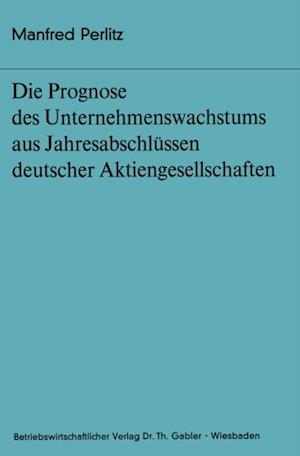 Die Prognose des Unternehmens- wachstums aus Jahresabschlüssen deutscher Aktiengesellschaften