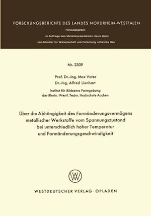 Über die Abhängigkeit des Formänderungsvermögens metallischer Werkstoffe vom Spannungszustand bei unterschiedlich hoher Temperatur und Formänderungsgeschwindigkeit