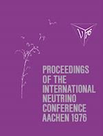 Proceedings of the International Neutrino Conference Aachen 1976