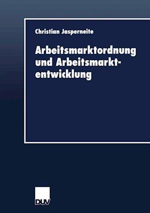 Arbeitsmarktordnung und Arbeitsmarktentwicklung