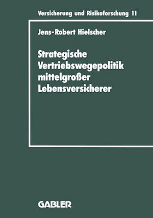 Strategische Vertriebswegepolitik mittelgroßer Lebensversicherer