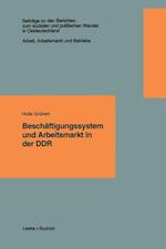 Beschäftigungssystem und Arbeitsmarkt in der DDR