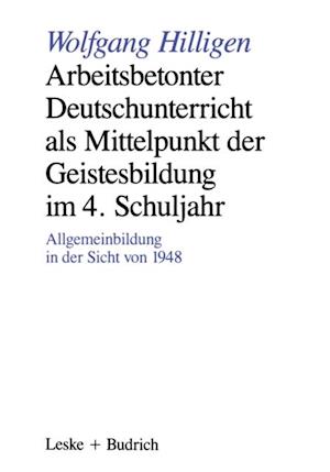 Arbeitsbetonter Deutschunterricht als Mittelpunkt der Geistesbildung im 4. Schuljahr