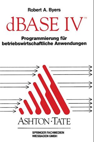 dBASE IV Programmierung für betriebswirtschaftliche Anwendungen