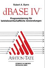 dBASE IV Programmierung für betriebswirtschaftliche Anwendungen