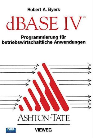 dBASE IV Programmierung für betriebswirtschaftliche Anwendungen