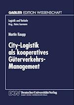 City-Logistik als kooperatives Güterverkehrs-Management