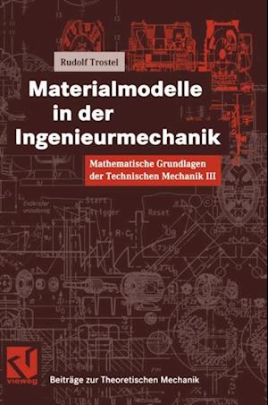 Mathematische Grundlagen der Technischen Mechanik III Materialmodelle in der Ingenieurmechanik