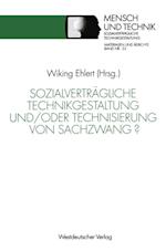 Sozialverträgliche Technikgestaltung und/oder Technisierung von Sachzwang?