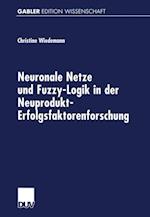 Neuronale Netze und Fuzzy-Logik in der Neuprodukt-Erfolgsfaktorenforschung