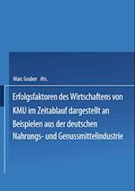 Erfolgsfaktoren des Wirtschaftens von KMU im Zeitablauf dargestellt an Beispielen aus der deutschen Nahrungs- und Genussmittelindustrie