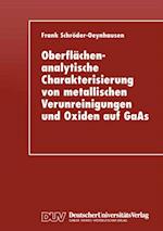 Oberflächenanalytische Charakterisierung von metallischen Verunreinigungen und Oxiden auf GaAs