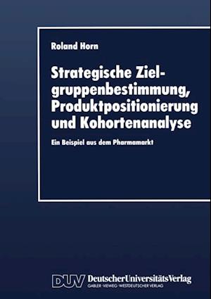 Strategische Zielgruppenbestimmung, Produktpositionierung und Kohortenanalyse