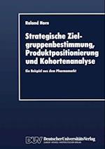 Strategische Zielgruppenbestimmung, Produktpositionierung und Kohortenanalyse