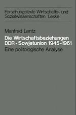 Die Wirtschaftsbeziehungen DDR — Sowjetunion 1945–1961