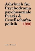 Jahrbuch für Psychodrama psychosoziale Praxis & Gesellschaftspolitik 1996